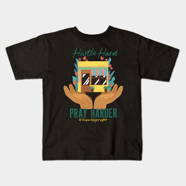 Hustle Hard Pray Harder Kids T-Shirt by Church Store